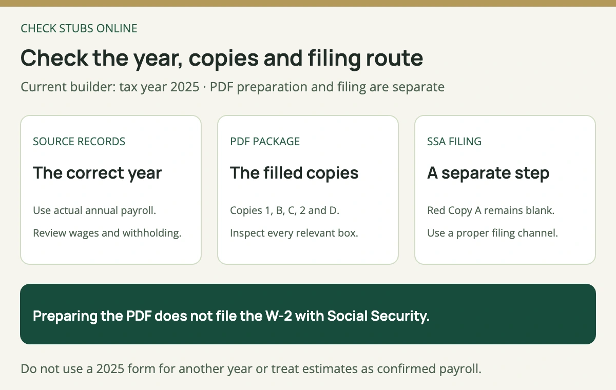 For the current W-2 builder, confirm tax year 2025 and actual payroll records, inspect the filled recipient and record copies, and arrange SSA filing through a separate proper channel.